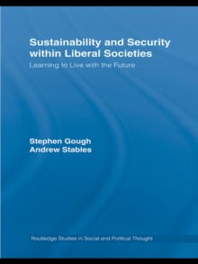 Sustainability and Security within Liberal Societies : Learning to Live with the Future