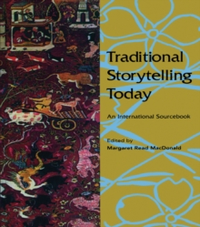 Traditional Storytelling Today : An International Sourcebook