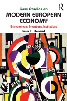 Case Studies on Modern European Economy : Entrepreneurship, Inventions, and Institutions