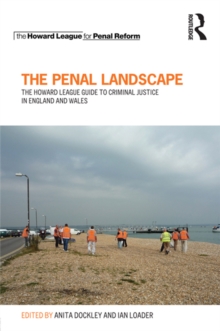 The Penal Landscape : The Howard League Guide to Criminal Justice in England and Wales