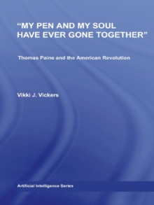 My Pen and My Soul Have Ever Gone Together : Thomas Paine and the American Revolution