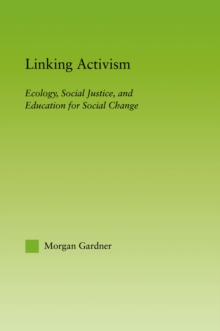 Linking Activism : Ecology, Social Justice, and Education for Social Change