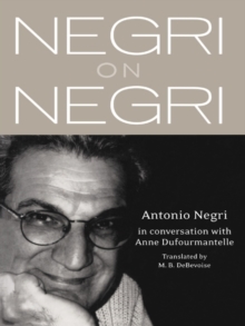 Negri on Negri : in conversation with Anne Dufourmentelle