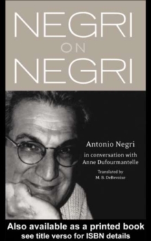 Negri on Negri : in conversation with Anne Dufourmentelle