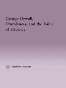 George Orwell, Doubleness, and the Value of Decency