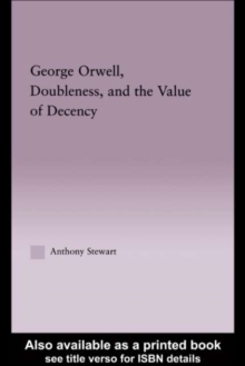 George Orwell, Doubleness, and the Value of Decency