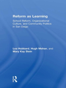 Reform as Learning : School Reform, Organizational Culture, and Community Politics in San Diego