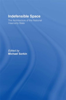 Indefensible Space : The Architecture of the National Insecurity State