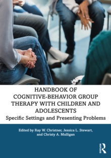 Handbook of Cognitive-Behavior Group Therapy with Children and Adolescents : Specific Settings and Presenting Problems