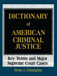 Dictionary of American Criminal Justice : Key Terms and Major Supreme Court Cases