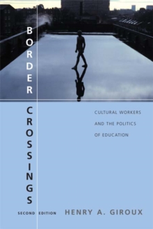 Border Crossings : Cultural Workers and the Politics of Education