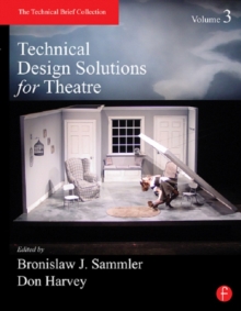 Technical Design Solutions for Theatre Volume 3