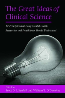 The Great Ideas of Clinical Science : 17 Principles that Every Mental Health Professional Should Understand