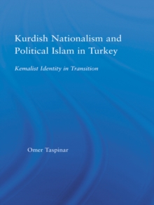 Kurdish Nationalism and Political Islam in Turkey : Kemalist Identity in Transition