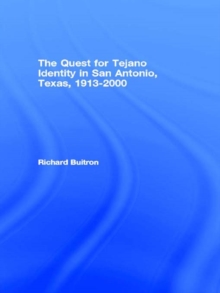 The Quest for Tejano Identity in San Antonio, Texas, 1913-2000