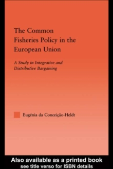 The Common Fisheries Policy in the European Union : A Study in Integrative and Distributive Bargaining