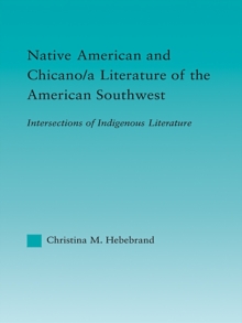 Native American and Chicano/a Literature of the American Southwest : Intersections of Indigenous Literatures