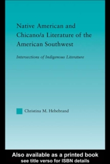 Native American and Chicano/a Literature of the American Southwest : Intersections of Indigenous Literatures