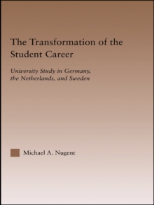 The Transformation of the Student Career : University Study in Germany, the Netherlands, and Sweden