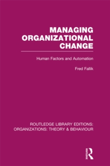 Managing Organizational Change (RLE: Organizations) : Human Factors and Automation