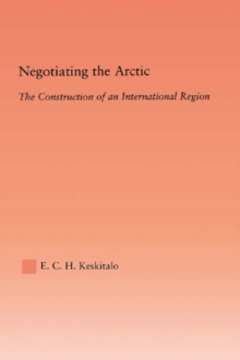 Negotiating the Arctic : The Construction of an International Region