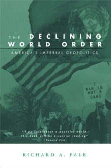 The Declining World Order : America's Imperial Geopolitics