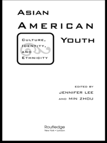 Asian American Youth : Culture, Identity and Ethnicity