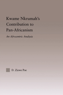 Kwame Nkrumah's Contribution to Pan-African Agency : An Afrocentric Analysis