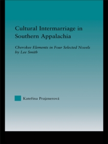 Cultural Intermarriage in Southern Appalachia : Cherokee Elements in Four Selected Novels by Lee Smith