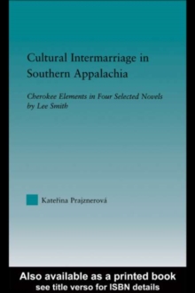 Cultural Intermarriage in Southern Appalachia : Cherokee Elements in Four Selected Novels by Lee Smith