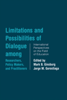 Limitations and Possibilities of Dialogue among Researchers, Policymakers, and Practitioners : International Perspectives on the Field of Education