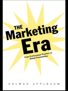 The Marketing Era : From Professional Practice to Global Provisioning