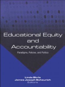 Educational Equity and Accountability : Paradigms, Policies, and Politics