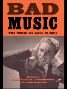 Bad Music : The Music We Love to Hate