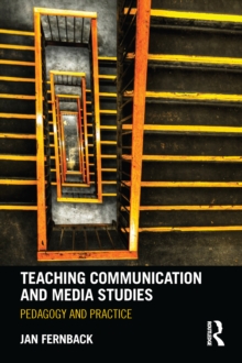 Teaching Communication and Media Studies : Pedagogy and Practice