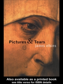 Pictures and Tears : A History of People Who Have Cried in Front of Paintings