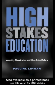 High Stakes Education : Inequality, Globalization, and Urban School Reform