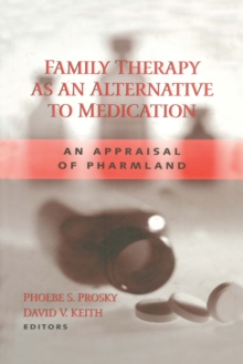 Family Therapy as an Alternative to Medication : An Appraisal of Pharmland