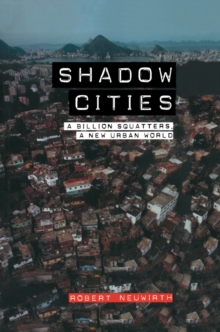 Shadow Cities : A Billion Squatters, A New Urban World