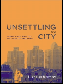 Unsettling the City : Urban Land and the Politics of Property