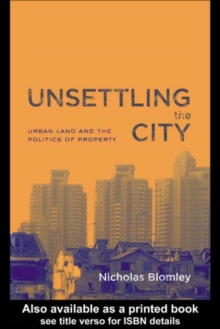 Unsettling the City : Urban Land and the Politics of Property