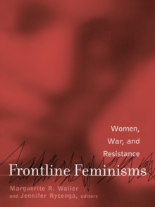 Frontline Feminisms : Women, War, and Resistance