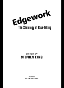 Edgework : The Sociology of Risk-Taking