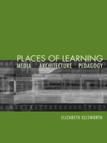 Places of Learning : Media, Architecture, Pedagogy