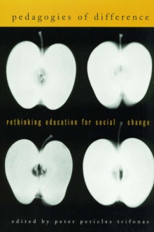 Pedagogies of Difference : Rethinking Education for Social Justice