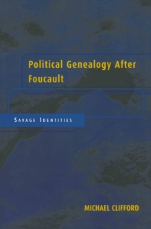 Political Genealogy After Foucault : Savage Identities