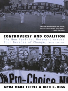 Controversy and Coalition : The New Feminist Movement Across Four Decades of Change