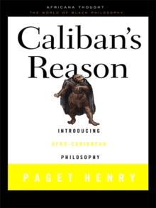 Caliban's Reason : Introducing Afro-Caribbean Philosophy