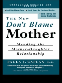 The New Don't Blame Mother : Mending the Mother-Daughter Relationship