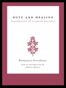 Duty and Healing : Foundations of a Jewish Bioethic